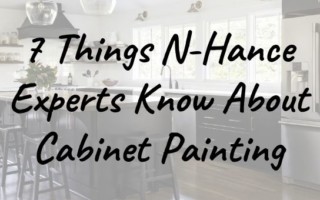 7 Things N-Hance Experts Know About Cabinet Painting