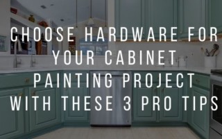 Choose Hardware For Your Cabinet Painting Project With These 3 Pro Tips