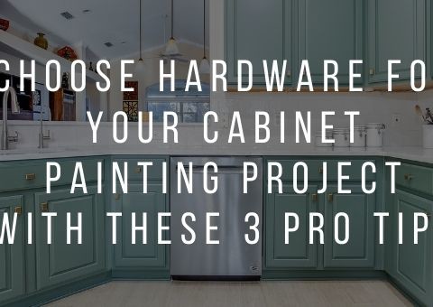 Choose Hardware For Your Cabinet Painting Project With These 3 Pro Tips
