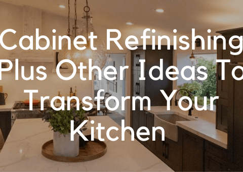 Cabinet Refinishing Plus Other Ideas To Transform Your Kitchen