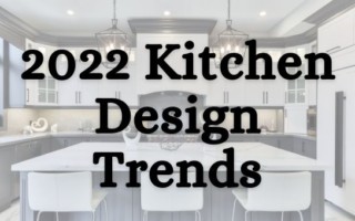2022 Kitchen Design Trends
