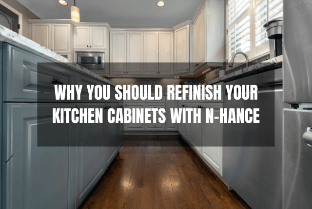 Why You Should Refinish Your Kitchen Cabinets with N-Hance of Albuquerque