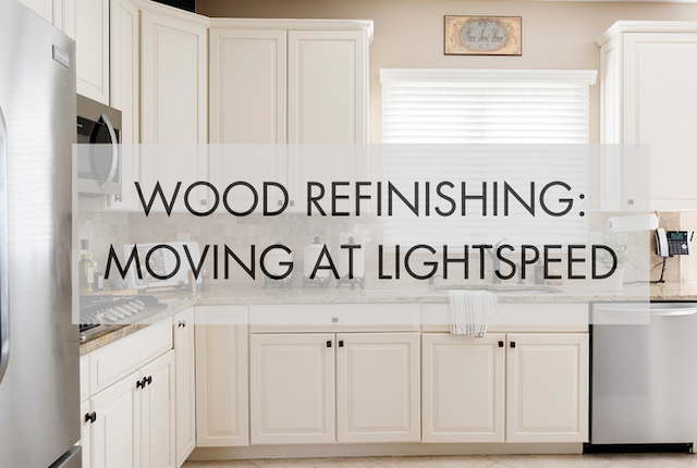 wood refinishing moving at lightspeed