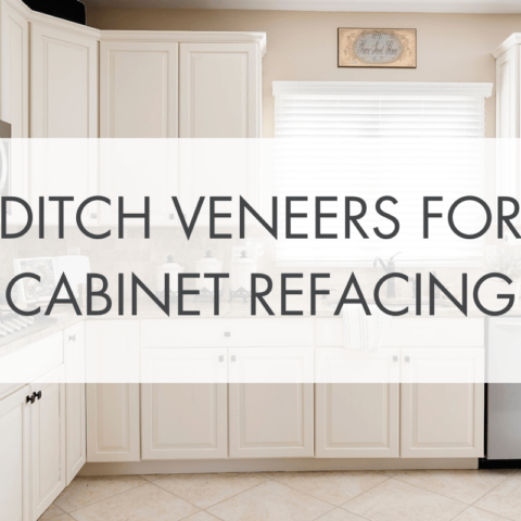 Ditch Veneers for Cabinet Refacing