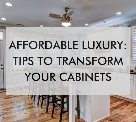 kitchen with text about affordable luxury and tips to transform your cabinets