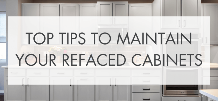 Top Tips to Maintain Your Refaced Cabinets