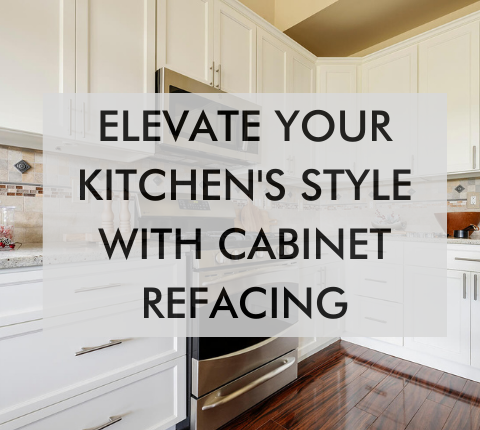 kicthen with text saying Elevate Your Kitchen's Style With Cabinet Refacing