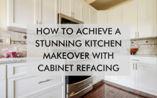 kitchen with text saying How to Achieve a Stunning Kitchen Makeover With Cabinet Refacing
