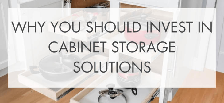 Why You Should Invest in Cabinet Storage Solutions