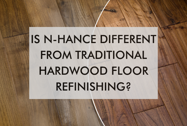 Is N-Hance Different From Traditional Hardwood Floor Refinishing?