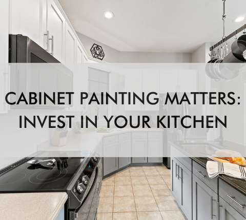 kicthen with text saying Cabinet Painting Matters: Invest in Your Kitchen