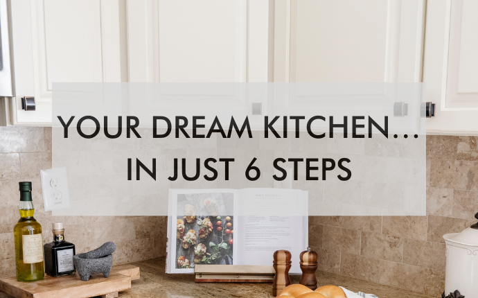 Your Dream Kitchen in 6 Steps