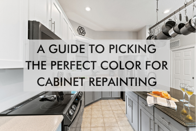 kitchen with text saying a Guide to Picking the Perfect Color for Cabinet Repainting