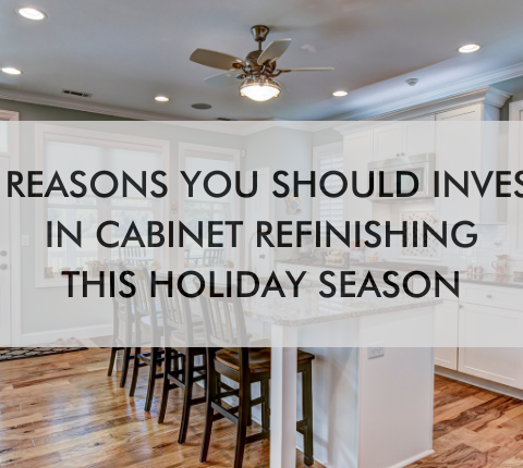 kitchen with text saying, "4 Reasons You Should Invest in Cabinet Refinishing This Holiday Season"