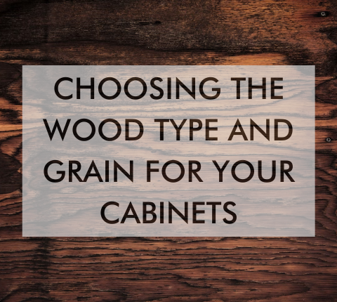 wood with text saying Choosing The Wood Type And Grain For Your Cabinets