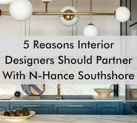 kitchen with text saying " 5 Reasons Interior Designers Should Partner With N-Hance Southshore"