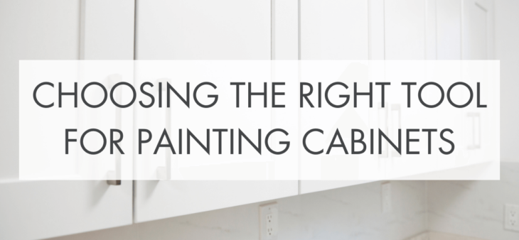 Choosing The Right Tool for Painting Cabinets