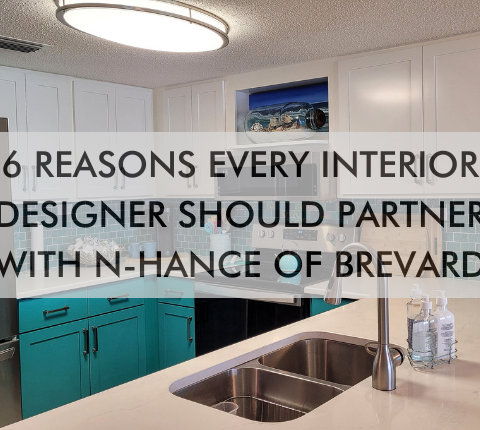 kicthen with text saying 6 Reasons Every Interior Designer Should Partner With N-Hance of Brevard