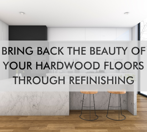 wood floors with text saying Bring Back The Beauty Of Your Hardwood Floors Through Refinishing