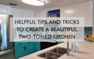 kitchen with text saying Helpful Tips and Tricks to Create A Beautiful Two-Toned Kitchen