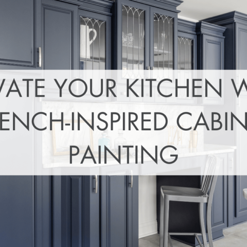 Elevate Your Kitchen with French-Inspired Cabinet Painting