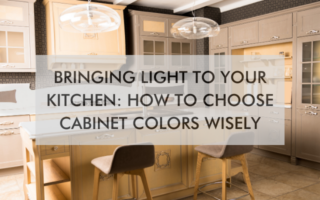 Kitchen with text saying Bringing Light to Your Kitchen: How to Choose Cabinet Colors Wisely