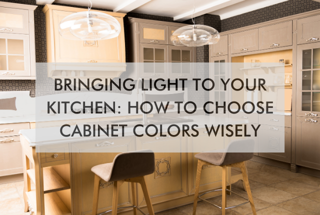 Kitchen with text saying Bringing Light to Your Kitchen: How to Choose Cabinet Colors Wisely