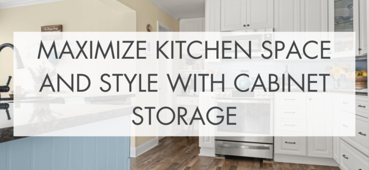 Maximize Kitchen Space and Style with Cabinet Storage