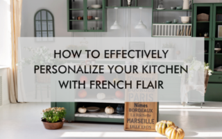 kitchen with text saying How to Effectively Personalize Your Kitchen With French Flair