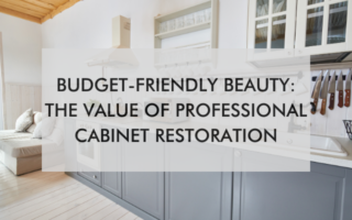 kitchen with text saying, "Budget-Friendly Beauty: The Value of Professional Cabinet Restoration"