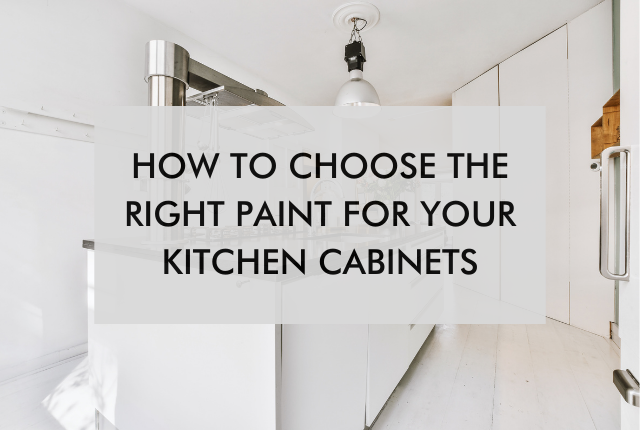 kitchen with text, " how to choose the right paint for your kitchen cabinets"