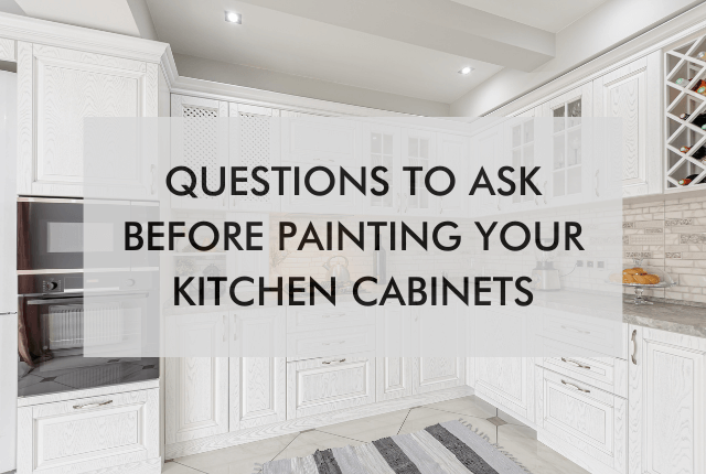 kitchen with text, "questions to ask before painting your kitchen cabinets"