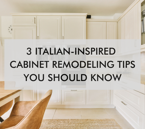 cream kitchen with text, "3 Italian-Inspired Cabinet Remodeling Tips You Should Know"