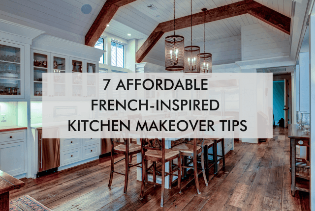 Large kitchen with text, 7 Affordable French-Inspired Kitchen Makeover Tips