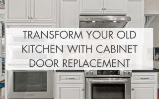 Transform Your Old Kitchen with Cabinet Door Replacement