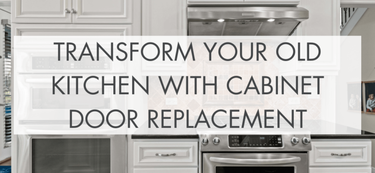 Transform Your Old Kitchen with Cabinet Door Replacement