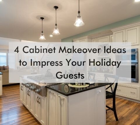 kitchen with text "4 Cabinet Makeover Ideas to Impress Your Holiday Guests"