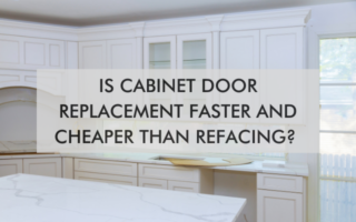 kitchen with text "Is Cabinet Door Replacement Faster and Cheaper Than Refacing?"