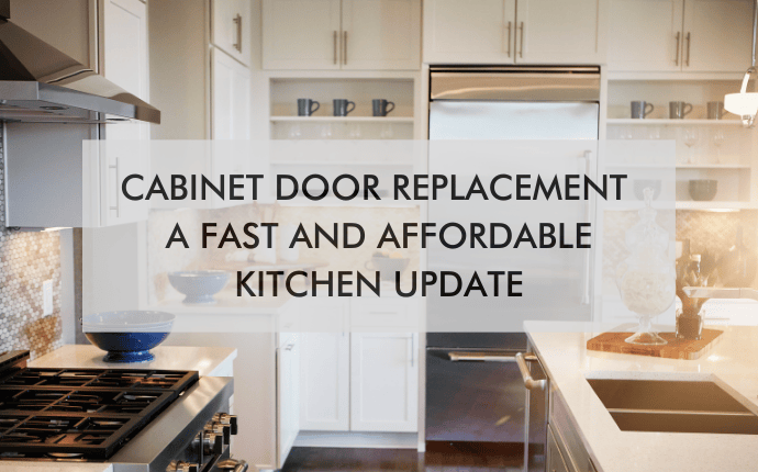 Large kitchen with text "cabinet door replacement: A fast and affordable Kitchen update