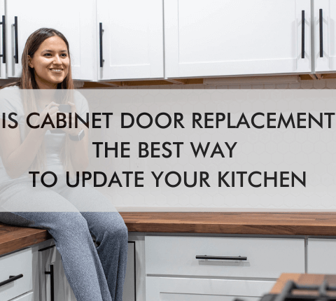 woman in kitchen with text "Is Cabinet Door Replacement the Best Way to Update Your Kitchen?"