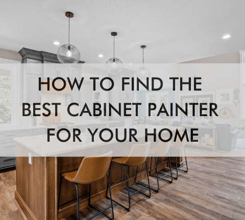 open kitchen with text "How to Find the Best Cabinet Painter for Your Home"