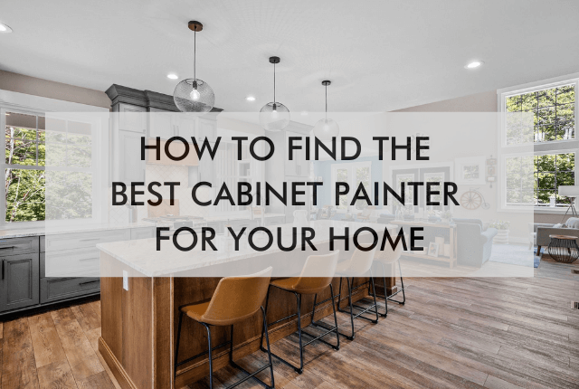 open kitchen with text "How to Find the Best Cabinet Painter for Your Home"
