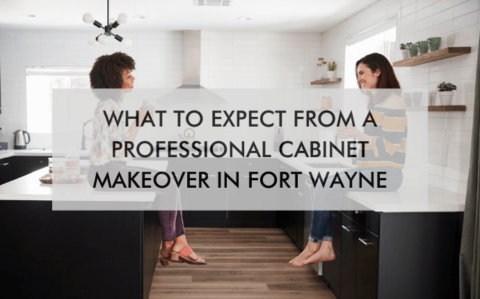 woman in a kitchen with text "What to Expect from a Professional Cabinet Makeover in Fort Wayne"
