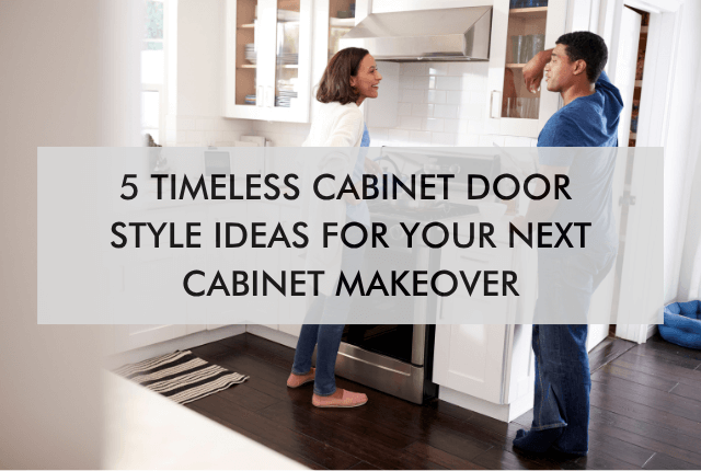 kitchen with text "5 Timeless Cabinet Door Style Ideas for Your Next Cabinet Makeover"