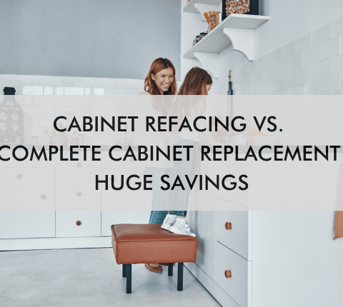 kitchen with text "Cabinet Refacing vs. A Complete Cabinet Replacement: Huge Savings"