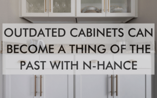 a feature image that says, "Outdated Cabinets Can Become a Thing of the Past with N-Hance"