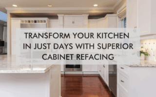Transform Your Kitchen in Just Days With Superior Cabinet Refacing
