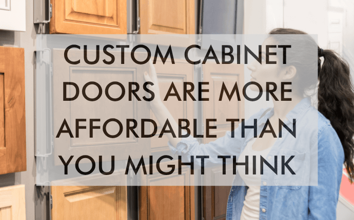 custom-cabinet-door-feature-image (1) a feature image that says, "Custom Cabinet Doors Are More Affordable Than You Might Think"