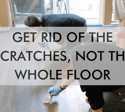 a feature image that says, "Get rid of the scratches, not the whole floor"