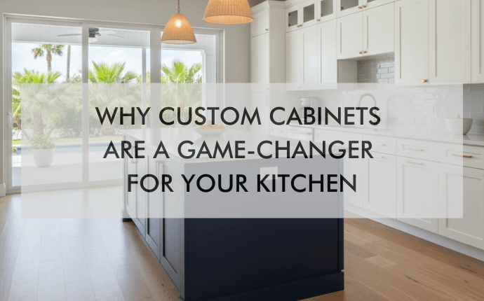 kitchen "Why Custom Cabinets Are A Game-Changer For Your Kitchen"